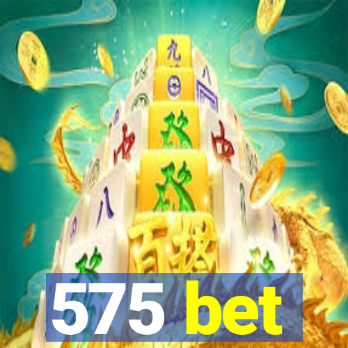 575 bet